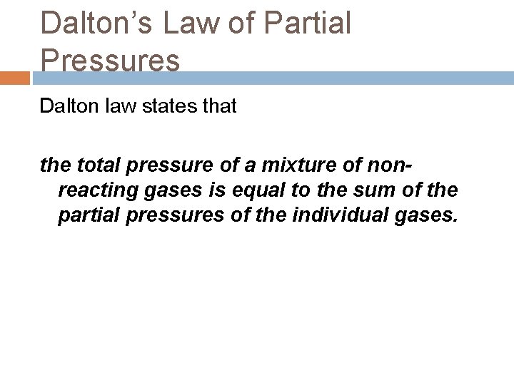 Dalton’s Law of Partial Pressures Dalton law states that the total pressure of a