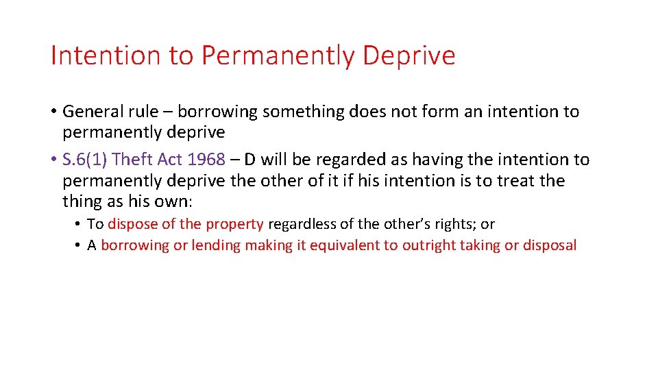 Intention to Permanently Deprive • General rule – borrowing something does not form an