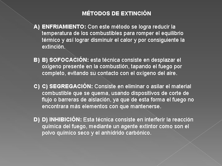 MÉTODOS DE EXTINCIÓN A) ENFRIAMIENTO: Con este método se logra reducir la temperatura de