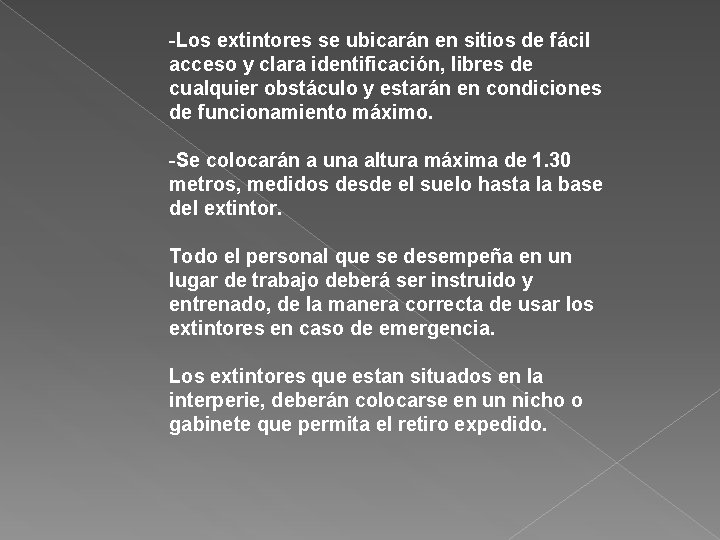 -Los extintores se ubicarán en sitios de fácil acceso y clara identificación, libres de