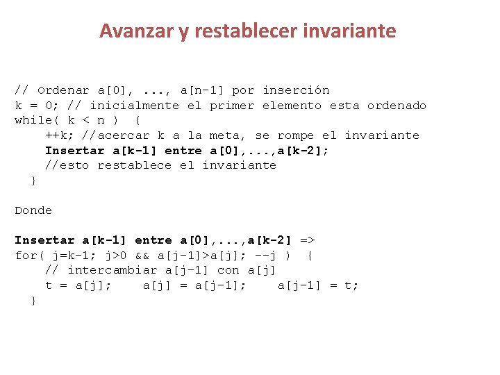 Avanzar y restablecer invariante // Ordenar a[0], . . . , a[n-1] por inserción