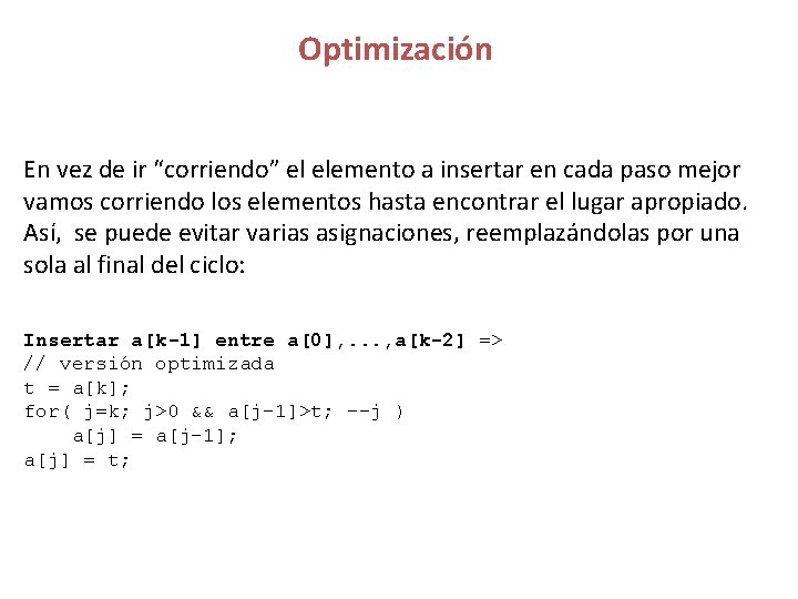 Optimización En vez de ir “corriendo” el elemento a insertar en cada paso mejor