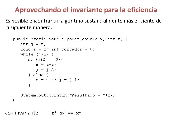 Aprovechando el invariante para la eficiencia Es posible encontrar un algoritmo sustancialmente más eficiente