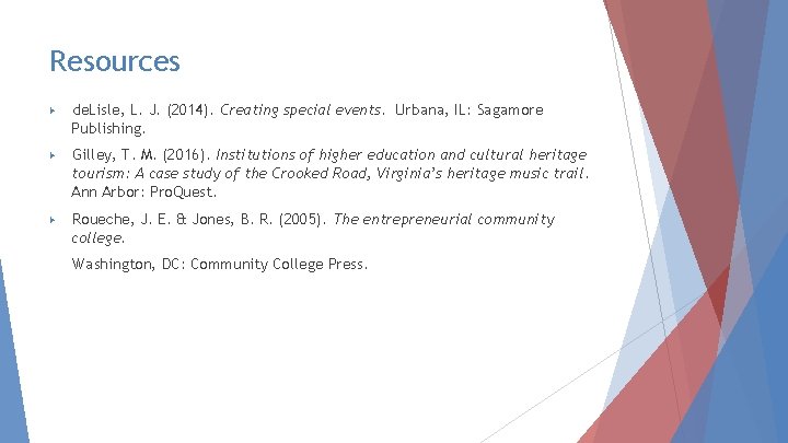 Resources ▶ de. Lisle, L. J. (2014). Creating special events. Urbana, IL: Sagamore Publishing.