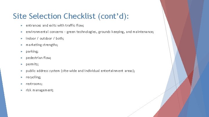 Site Selection Checklist (cont’d): ▶ entrances and exits with traffic flow; ▶ environmental concerns