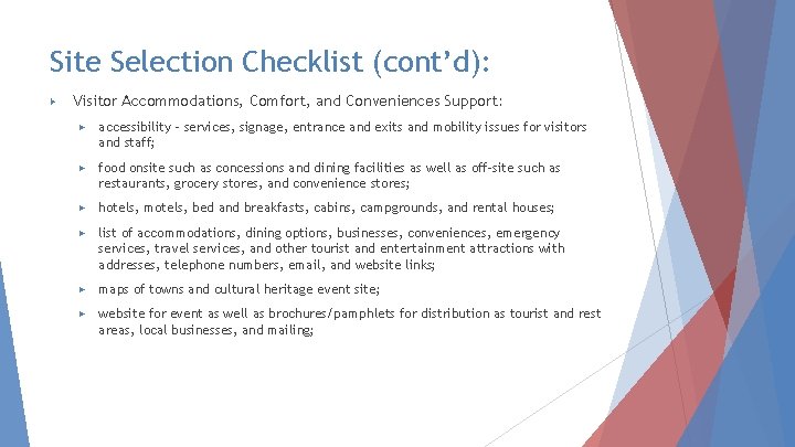 Site Selection Checklist (cont’d): ▶ Visitor Accommodations, Comfort, and Conveniences Support: ▶ accessibility –