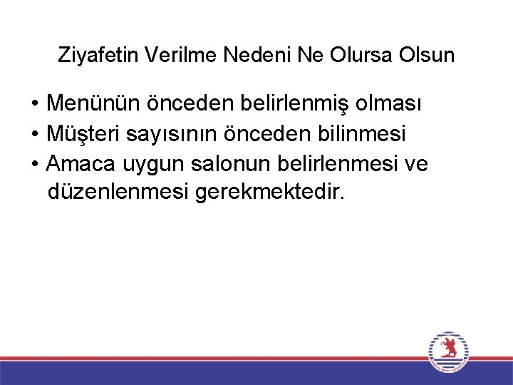 Ziyafetin Verilme Nedeni Ne Olursa Olsun • Menünün önceden belirlenmiş olması • Müşteri sayısının