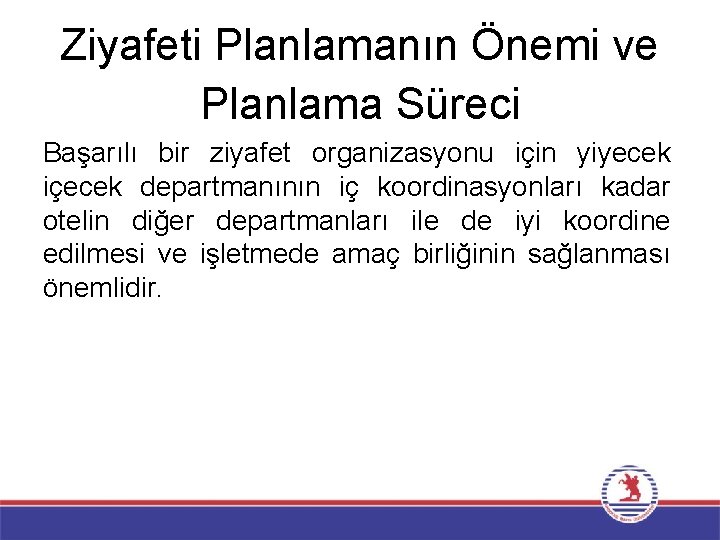 Ziyafeti Planlamanın Önemi ve Planlama Süreci Başarılı bir ziyafet organizasyonu için yiyecek içecek departmanının