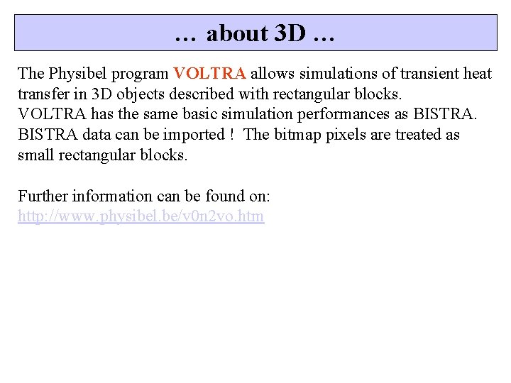 … about 3 D … The Physibel program VOLTRA allows simulations of transient heat