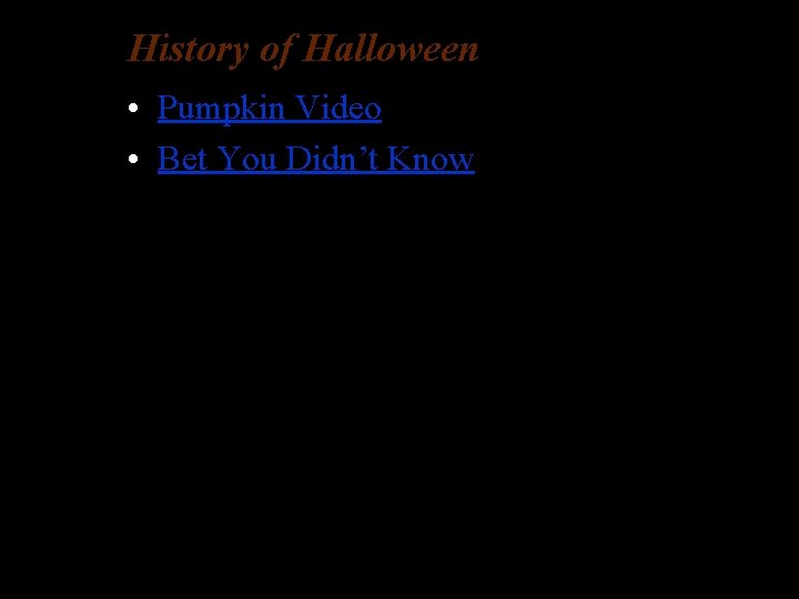 History of Halloween • Pumpkin Video • Bet You Didn’t Know 