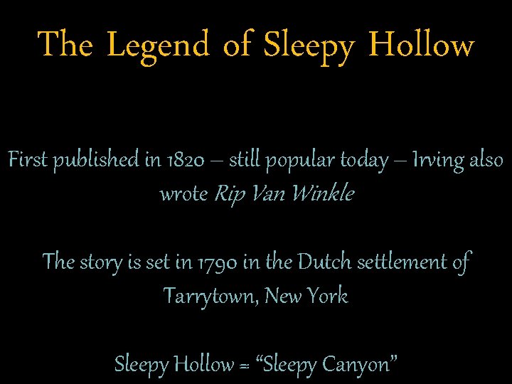 The Legend of Sleepy Hollow First published in 1820 – still popular today –
