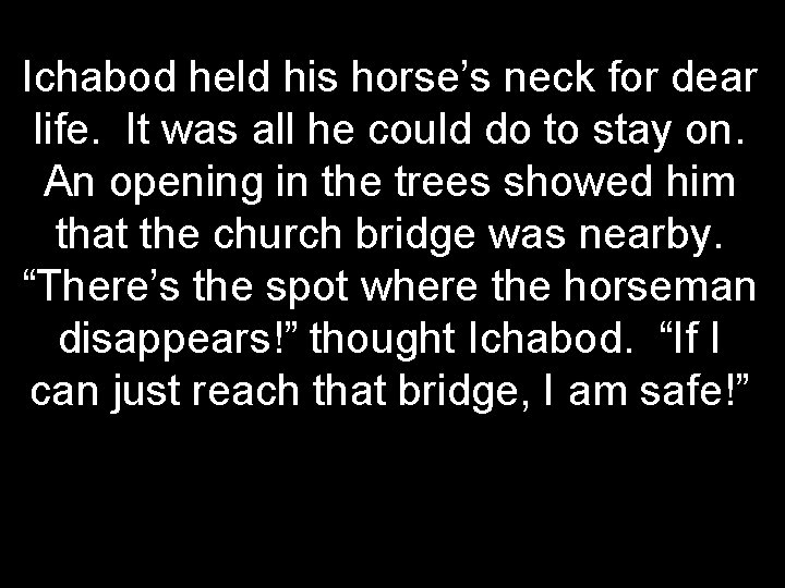 Ichabod held his horse’s neck for dear life. It was all he could do