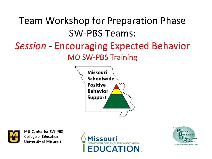 Team Workshop for Preparation Phase SW-PBS Teams: Session - Encouraging Expected Behavior MO SW-PBS