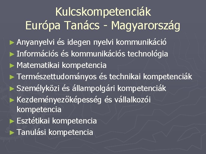 Kulcskompetenciák Európa Tanács - Magyarország ► Anyanyelvi és idegen nyelvi kommunikáció ► Információs és