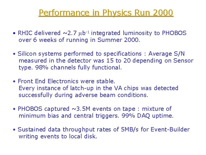 Performance in Physics Run 2000 • RHIC delivered ~2. 7 b-1 integrated luminosity to