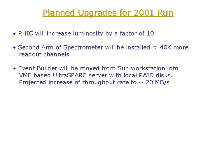 Planned Upgrades for 2001 Run • RHIC will increase luminosity by a factor of