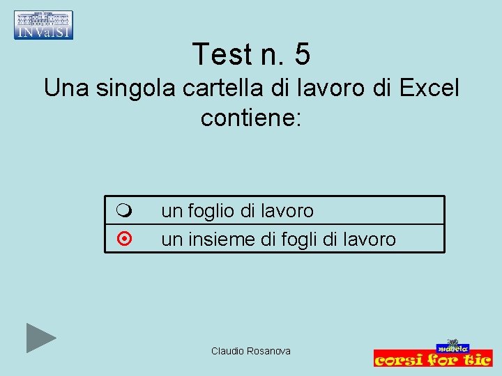 Test n. 5 Una singola cartella di lavoro di Excel contiene: un foglio di