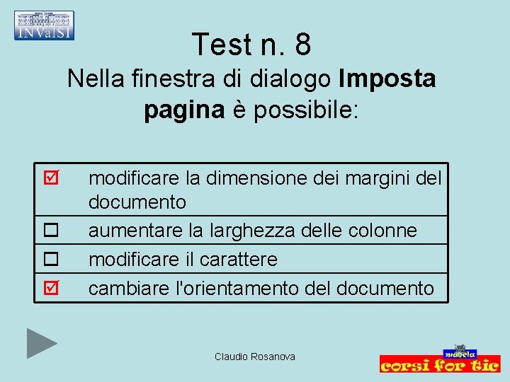 Test n. 8 Nella finestra di dialogo Imposta pagina è possibile: modificare la dimensione