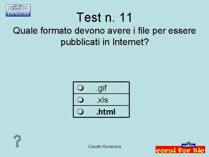 Test n. 11 Quale formato devono avere i file per essere pubblicati in Internet?