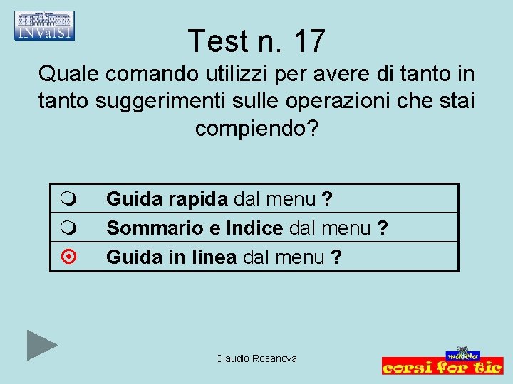 Test n. 17 Quale comando utilizzi per avere di tanto in tanto suggerimenti sulle