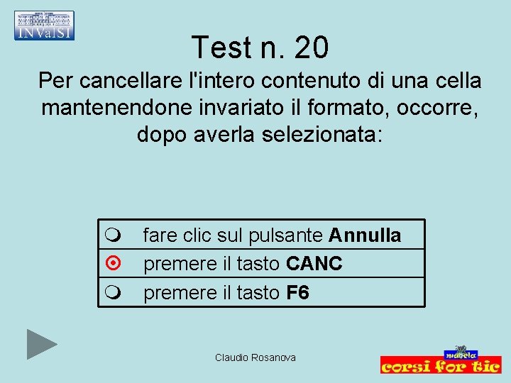 Test n. 20 Per cancellare l'intero contenuto di una cella mantenendone invariato il formato,