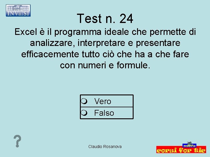 Test n. 24 Excel è il programma ideale che permette di analizzare, interpretare e