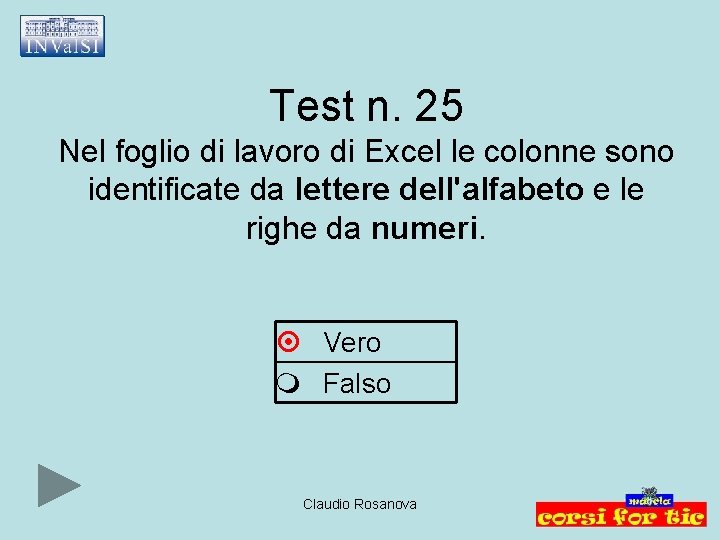 Test n. 25 Nel foglio di lavoro di Excel le colonne sono identificate da