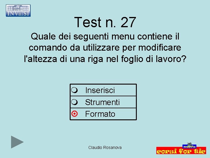 Test n. 27 Quale dei seguenti menu contiene il comando da utilizzare per modificare