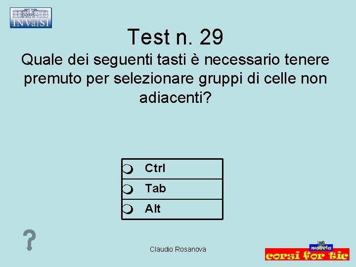 Test n. 29 Quale dei seguenti tasti è necessario tenere premuto per selezionare gruppi