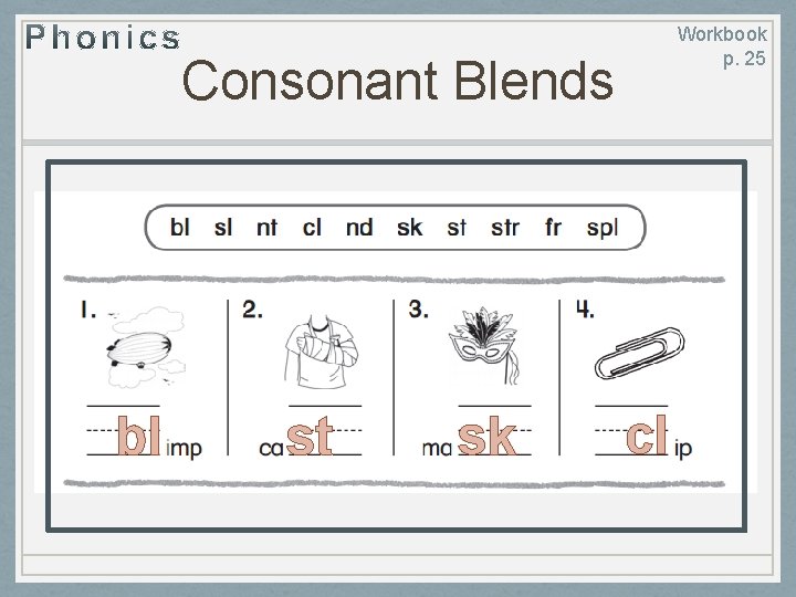 Workbook p. 25 Consonant Blends bl st sk cl 