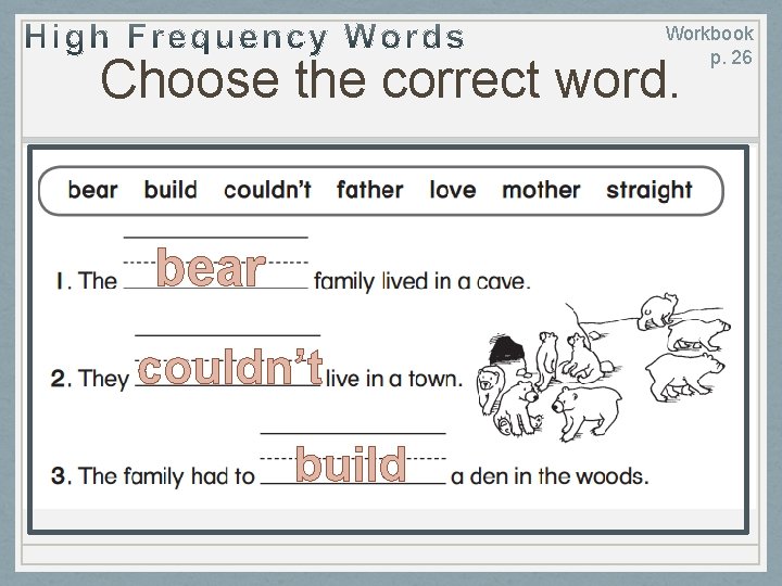 Workbook p. 26 Choose the correct word. bear couldn’t build 