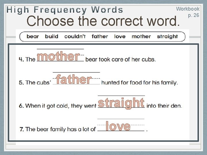 Workbook p. 26 Choose the correct word. mother father straight love 