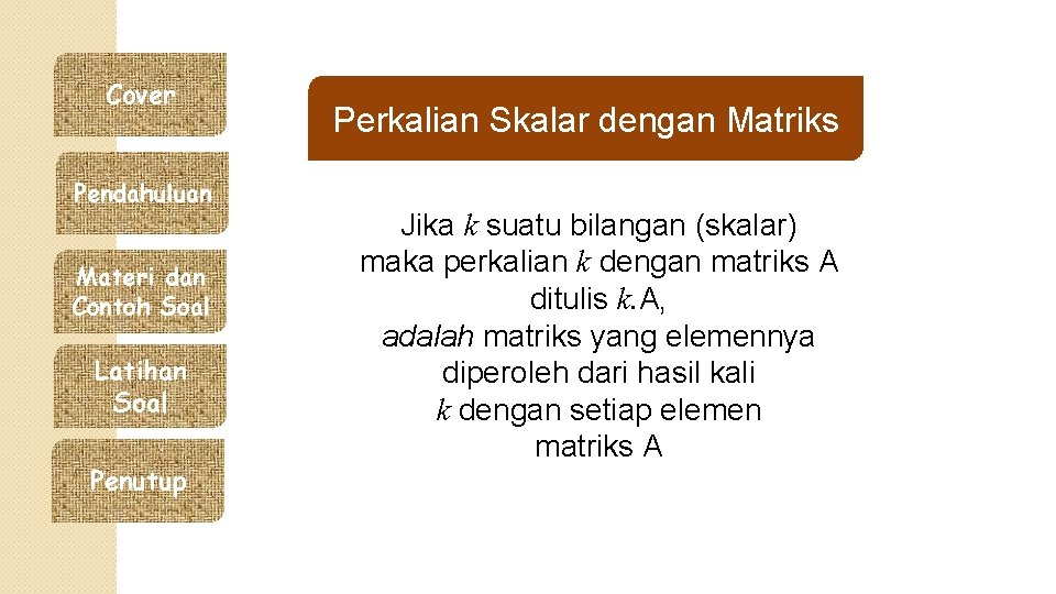 Cover Pendahuluan Materi dan Contoh Soal Latihan Soal Penutup Perkalian Skalar dengan Matriks Jika