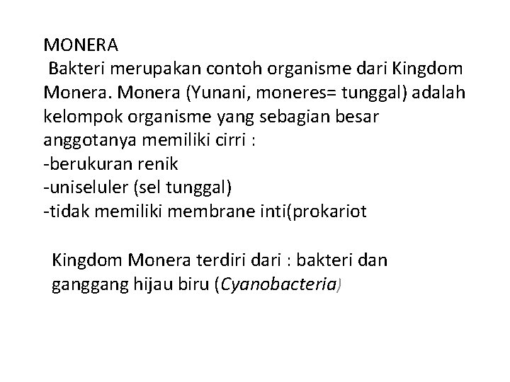 MONERA Bakteri merupakan contoh organisme dari Kingdom Monera (Yunani, moneres= tunggal) adalah kelompok organisme