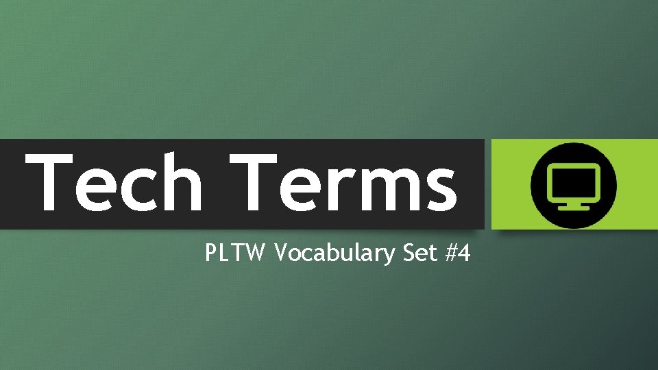 Tech Terms PLTW Vocabulary Set #4 