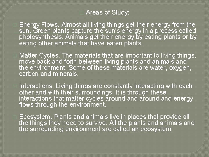 � Areas of Study: � Energy Flows. Almost all living things get their energy