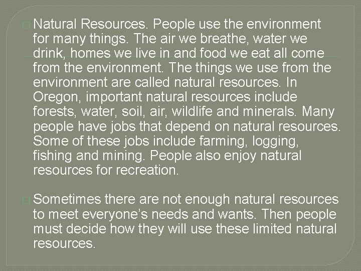 � Natural Resources. People use the environment for many things. The air we breathe,