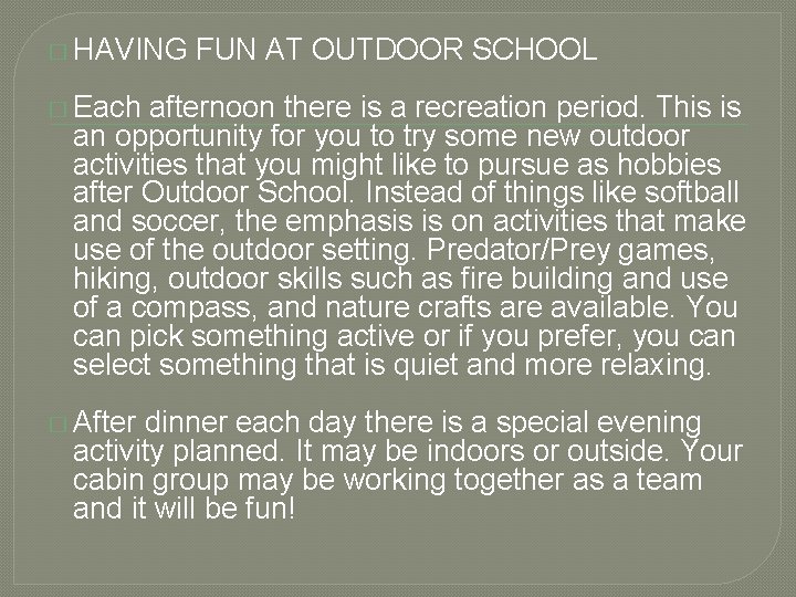 � HAVING FUN AT OUTDOOR SCHOOL � Each afternoon there is a recreation period.