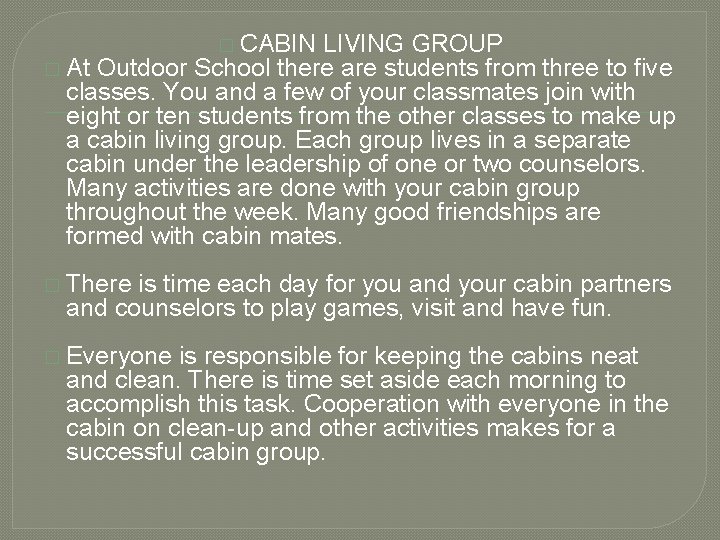 � CABIN LIVING GROUP � At Outdoor School there are students from three to