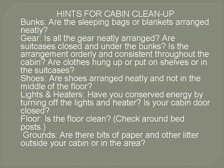 � HINTS FOR CABIN CLEAN-UP � Bunks: Are the sleeping bags or blankets arranged