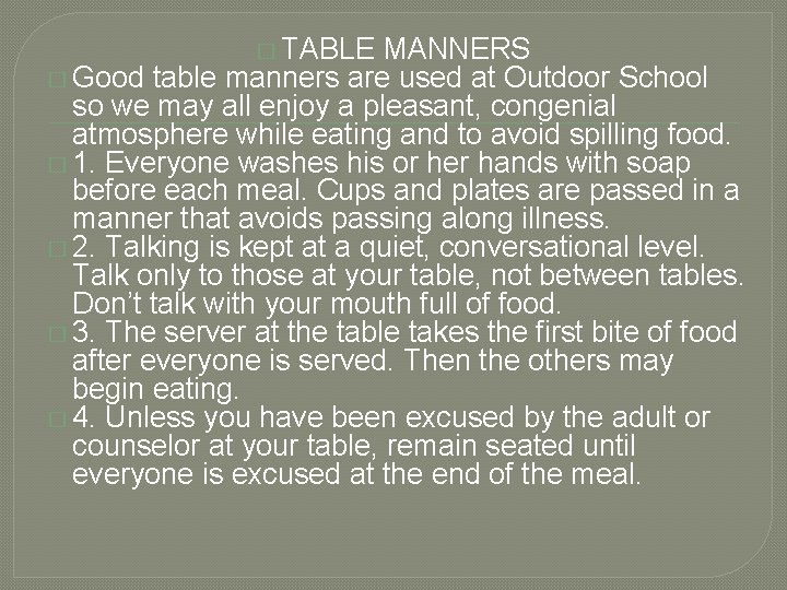 � TABLE MANNERS � Good table manners are used at Outdoor School so we