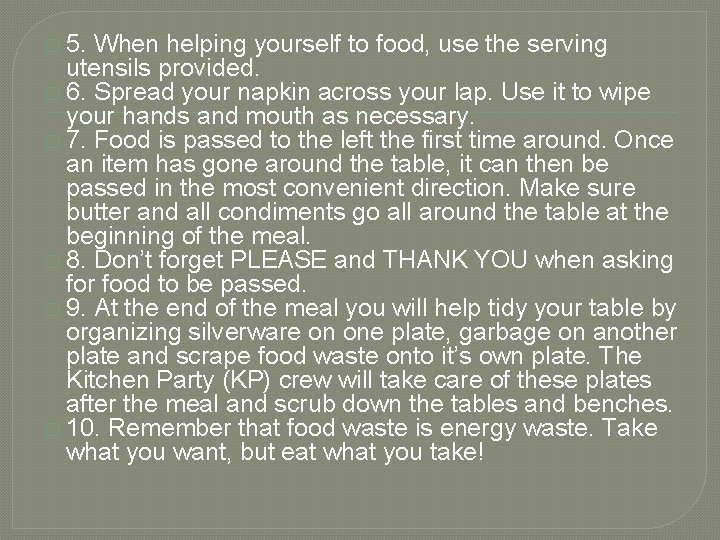 � 5. When helping yourself to food, use the serving utensils provided. � 6.