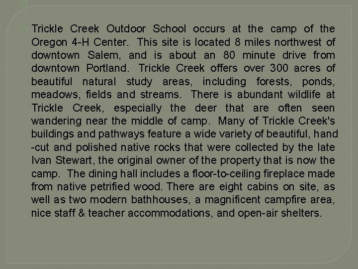 � � Trickle Creek Outdoor School occurs at the camp of the Oregon 4