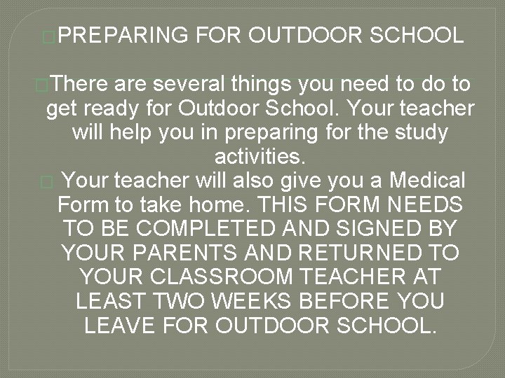 �PREPARING �There FOR OUTDOOR SCHOOL are several things you need to do to get