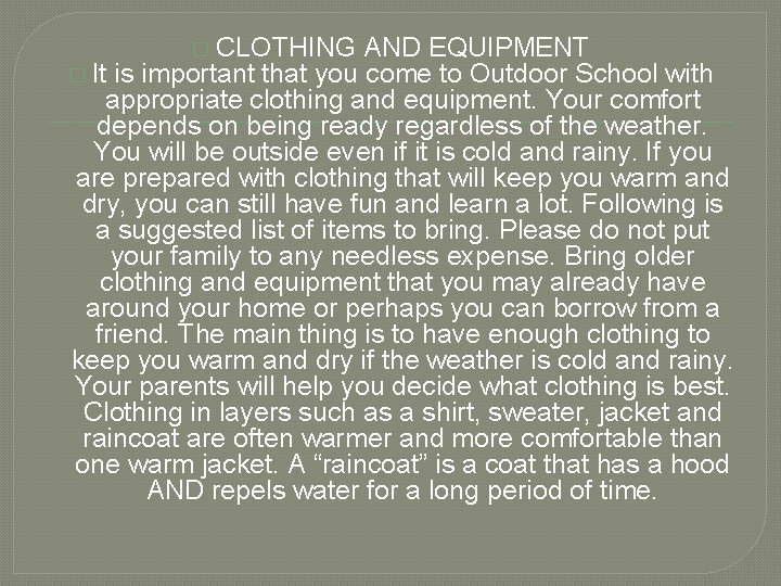 � CLOTHING AND EQUIPMENT � It is important that you come to Outdoor School