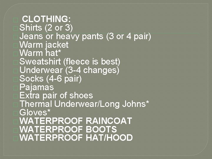 � CLOTHING: � Shirts (2 or 3) � Jeans or heavy pants (3 or