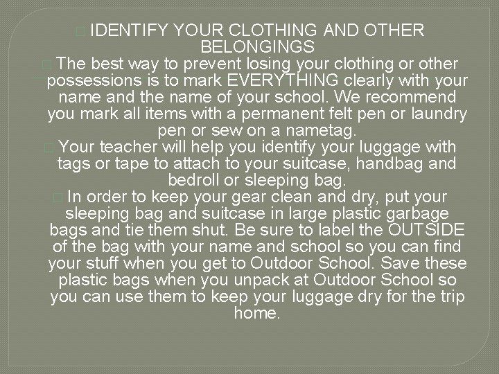 � IDENTIFY YOUR CLOTHING AND OTHER BELONGINGS � The best way to prevent losing