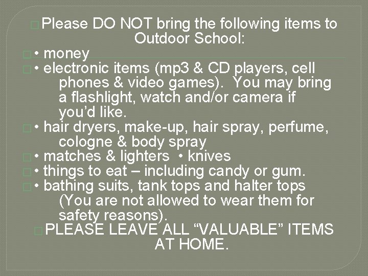 � Please � • DO NOT bring the following items to Outdoor School: money