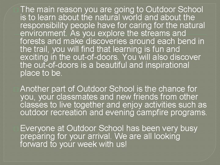 � The main reason you are going to Outdoor School is to learn about