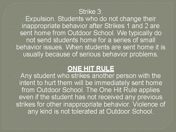 � Strike 3: � Expulsion. Students who do not change their inappropriate behavior after